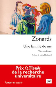 Zonards. Une famille de rue - Pimor Tristana ; Kokoreff Michel ; Pourtau Lionel