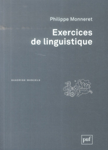 Exercices de linguistique. 2e édition - Monneret Philippe