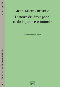 Histoire du droit pénal et de la justice criminelle. 3e édition - Carbasse Jean-Marie ; Vielfaure Pascal