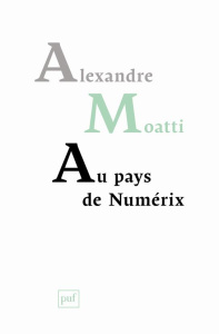 Au pays de Numérix - Moatti Alexandre