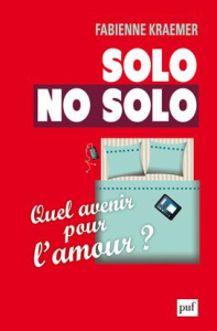 Solo/No solo. Quel avenir pour l'amour ? - Kraemer Fabienne