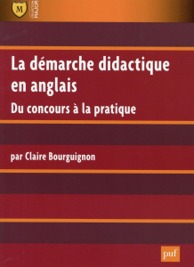 La démarche didactique en anglais. Du concours à la pratique, 2e édition - Bourguignon Claire