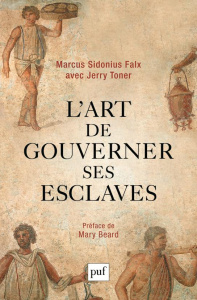 L'art de gouverner ses esclaves - Sidonius Falx Marcus ; Toner Jerry ; Beard Mary ;