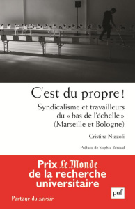 C'est du propre ! Syndicalisme et travailleurs du "bas de l'échelle" (Marseille et Bologne) - Nizzoli Cristina ; Béroud Sophie