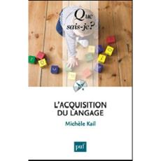 L'acquisition du langage. 2e édition - Kail Michèle