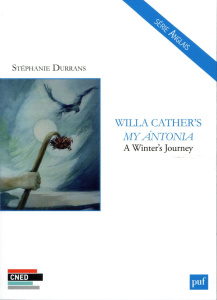 WILLA CATHER'S MY ANTONIA - A WINTER'S JOURNEY - DURRANS STEPHANIE