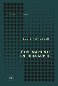 Etre marxiste en philosophie - Althusser Louis ; Goshgarian G-M