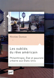 Les oubliés du rêve américain. Philanthropie, Etat et pauvreté urbaine aux Etats-Unis - Duvoux Nicolas