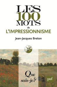 Les 100 mots de l'impressionnisme - Breton Jean-Jacques