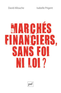 Marchés financiers, sans foi ni loi ? - Allouche David ; Prigent Isabelle