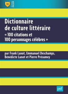 Dictionnaire de culture littéraire. "100 citations et 100 personnages célèbres" - Lanot Frank ; Deschamps Emmanuel ; Lanot Bénédicte