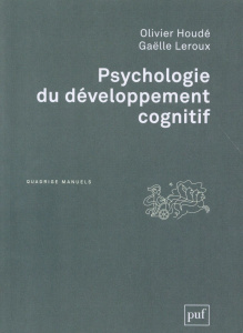 Psychologie du développement cognitif - Houdé Olivier - Leroux Gaëlle