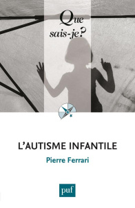 L'autisme infantile. 7e édition - Ferrari Pierre