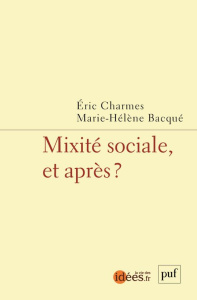 Mixité sociale, et après ? - Charmes Eric ; Bacqué Marie-Hélène