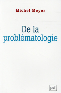 De la problématologie - Meyer Michel