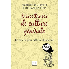 Miscellanées de culture générale. Le livre le plus difficile du monde - Braunstein Florence ; Pépin Jean-François