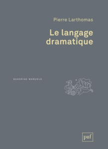 Le langage dramatique. Sa nature, ses procédés - Larthomas Pierre