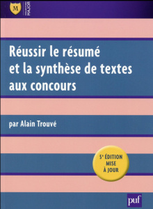 Réussir le résumé et la synthèse de textes aux concours. 5e édition - Trouvé Alain