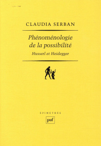 Phénoménologie de la possibilité : Husserl et Heidegger - Serban Claudia