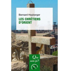 Les chrétiens d'Orient - Heyberger Bernard