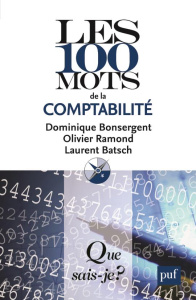 Les 100 mots de la comptabilité. 3e édition - Bonsergent Dominique ; Ramond Olivier ; Batsch Lau