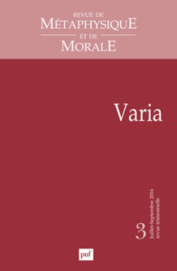 Revue de Métaphysique et de Morale N° 3, juillet-septembre 2016 : Varia - Thomas-Fogiel Isabelle