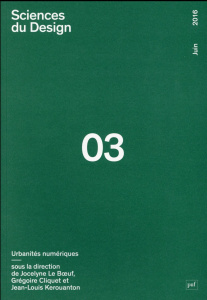 Sciences du design N° 3, juin 2016 : Urbanités numériques - Le Boeuf Jocelyne ; Cliquet Grégoire ; Kerouanton