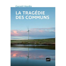 La tragédie des communs. Suivi de Extensions de "La tragédie des communs" - Hardin Garrett ; Bury Laurent ; Bourg Dominique