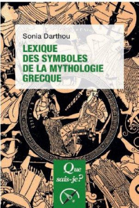Lexique des symboles d la mythologie grecque - Darthou Sonia