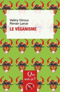 Le véganisme - Giroux Valéry ; Larue Renan