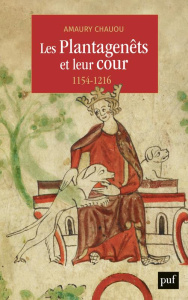 Les Plantagenêts et leur cour (1154-1216) - Chauou Amaury