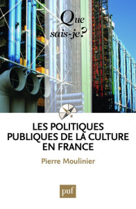 Les politiques publiques de la culture en France - Moulinier Pierre