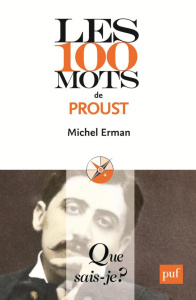 Les 100 mots de Proust. 2e édition - Erman Michel