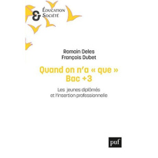 Quand on n'a "que" le diplôme... Les jeunes diplômés et l'insertion professionnelle - Deles Romain ; Dubet François