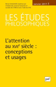 Les études philosophiques N° 1, janvier 2017 : L'attention au XVIIe siècle : conceptions et usages - Dubouclez Olivier ; Pelletier Arnaud