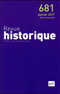 Revue historique N° 681, janvier 2017 - Havaux Marie ; Duchaussoy Vincent ; Perrin Cédric