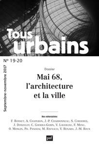 Tous urbains N° 19-20, septembre-novembre 2017 : Mai 68, l'architecture et la ville - Panerai Philippe ; Donzelot Jacques