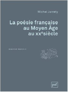La poésie française du Moyen Age au XXe siècle. 2e édition - Jarrety Michel ; Génetiot Alain ; Mantion Jean-Rém