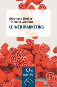 Le web marketing. 3e édition revue et corrigée - Bodier Stéphane ; Guérout Tiphaine