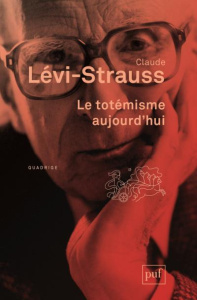 Le totémisme aujourd'hui - Lévi-Strauss Claude