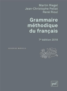 Grammaire méthodique du français. 7e édition - Riegel Martin ; Pellat Jean-Christophe ; Rioul Ren