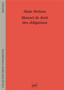 Manuel de droit des obligations. 3e édition - Sériaux Alain