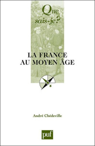La France au Moyen Age. 13e édition - Chédeville André