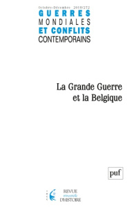 Guerres mondiales et conflits contemporains N° 272, octobre-décembre 2018 : La Grande Guerre et la B - Metzger Chantal