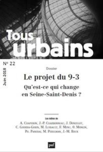 Tous urbains N° 22, juin 2018 : Le projet du 9-3. Qu'est-ce qui change en Seine-Saint-Denis ? - Panerai Philippe