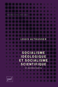 Socialisme idéologique et socialisme scientifique, et autres écrits - Althusser Louis ; Bruschi Fabio