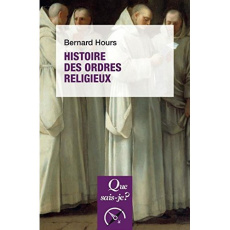 Histoire des ordres religieux. Edition 2018 - Hours Bernard