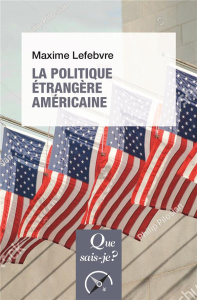 La politique étrangère américaine. 3e édition - Lefebvre Maxime