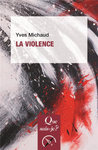 La violence. 8e édition revue et corrigée - Michaud Yves