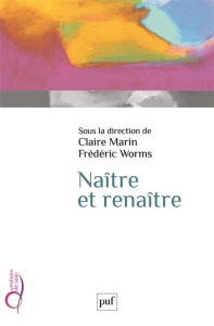Naître et renaître - Worms Frédéric ; Marin Claire